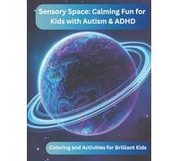 Sensory Space: Calming Fun for Kids with Autism & ADHD: A Coloring and Activity Book with Mazes, Dot-to-Dots, Affirmations, and More