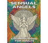 Sensual Angles: Mystical Angel Coloring Book - Intricate Mandalas, Powerful Emotions & Celestial Line Art for Stress Relief from The Inkwell Keepers