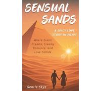 Sensual Sands: A Spicy Love Story in Egypt: Where exotic dreams, steamy romance, and love collide (Passport to Love)