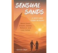 Sensual Sands: A Spicy Love Story in Egypt: Where exotic dreams, steamy romance, and love collide (Passport to Love)