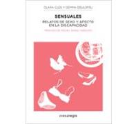 Sensuales: Relatos De Sexo Y Afecto En La Discapacidad