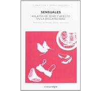 Sensuales: Relatos de sexo y afecto en la discapacidad (NARRATIVA)