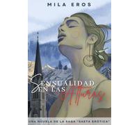 Sensualidad en las alturas: Una novela de la Saga Saeta Erótica (Saeta Erótica, despierta tu imaginación)