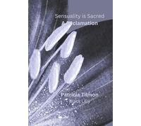 Sensuality Is Sacred: A RECLAMATION TO THE BODY