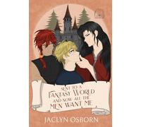 Sent To A Fantasy World and Now All the Men Want Me: Volume 6