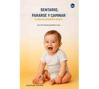 Sentarse, Pararse y Caminar: La Magia del Movimiento Infantil (Aprendiendo a Crecer)