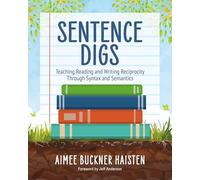 Sentence Digs: Teaching the Reading and Writing Connection Through Syntax and Semantics