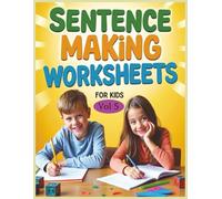 Sentence Making Worksheets for Kids - Volume 5: Build Stronger Writing Skills in Just 30 Days with Fun Daily Sentence Challenges