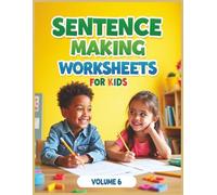 Sentence Making Worksheets for Kids - Volume 6: Build Stronger Writing Skills in Just 30 Days with Fun Daily Sentence Challenges