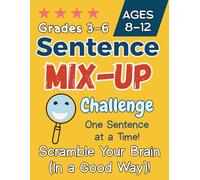 Sentence Mix-Up Challenge for Kids Ages 8-12: Fun Grammar Puzzles to Boost Reading, Writing and Thinking Skills | Ideal for Grades 3-6