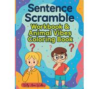 Sentence Scramble Workbook: Building & Grammar Practice with 20+ Creative Animal Coloring Pages for Kids Ages 5-9 | Interactive Language Arts + Relaxing Animal-Themed for Kids
