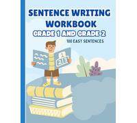 Sentence Writing Workbook Grade 1 and Grade 2, 100 Easy Sentences: Reading And Writing Activities 1st and 2nd Grade, , Handwriting Practice For Kids 5-7 Years
