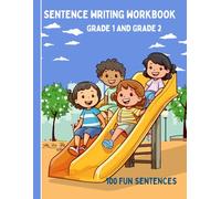 Sentence Writing Workbook Grade 1 and Grade 2, 100 Fun Sentences: Handwriting Practice For Kids 5-7 Years, Reading And Writing Activities 1st and 2nd Grade
