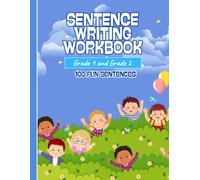 Sentence Writing Workbook Grade 1 and Grade 2, 100 Fun Sentences, Handwriting Practice For Kids 5-7 Years: Reading And Writing Activities 1st and 2nd Grade