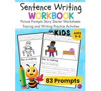 Sentence Writing Workbook Picture Prompts Story Starter Worksheets Tracing and Writing Practice Activities for Kids 5-8: Creative Writing Visual ... Story Prompts for Kindergarten & Grades 1-2