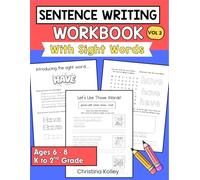 Sentence Writing Workbook with Sight Words for Kindergarten-2nd Grade, Book 3: Build Better Sentences, Strengthen Reading, and Master Advanced Sight ... Writing with Sight Words Workbook Series)