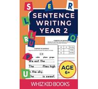 Sentence Writing Year 2: Workbook for Reading, Writing and Spelling for Ages 6 up.