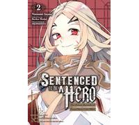 SENTENCED TO BE A HERO 02: The Prison Records of Penal Hero Unit 9001: 2 (Sentenced to Be a Hero (manga))
