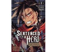 Sentenced to Be a Hero, Vol. 1 (manga): The Prison Records of Penal Hero Unit 9004 (Sentenced to Be a Hero (Manga))