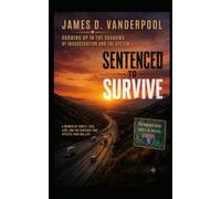 Sentenced To Survive: Growing Up in Th Shadows of Incarceration and The System