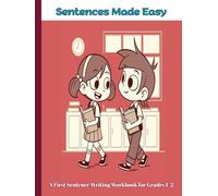 Sentences Made Easy: A First Sentence Writing Workbook for Grades 1-2 (Grammar Foundations for Young Learners (Grammar Made Easy))