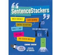 SentenceStackers: Build sentences, shape meaning, control the rhythm, make it land for story and creative writing: 2 (The Stackers Series)