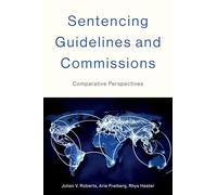 Sentencing Guidelines and Commissions: Comparative Perspectives (Studies in Crime and Public Policy)