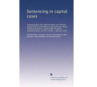 Sentencing in capital cases: Hearing before the Subcommittee on Criminal Justice of the Committee on the Judiciary, House of Representatives, ... session, on H.R. 13360 ... July 19, 1978