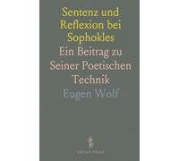 Sentenz und Reflexion bei Sophokles: Ein Beitrag zu Seiner Poetischen Technik