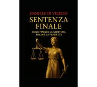 SENTENZA FINALE: Dove finisce la giustizia rimane la vendetta