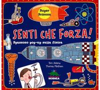 Senti che forza! Spassoso pop-up sulla fisica. Libro pop-up (Pop-up & co.)