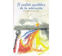 Sentido Apostolico De La Adoracion, El: 390 (El Pozo de Siquén)