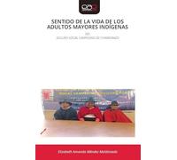 SENTIDO DE LA VIDA DE LOS ADULTOS MAYORES INDÍGENAS: DELSEGURO SOCIAL CAMPESINO DE CHIMBORAZO