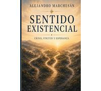 Sentido Existencial: Crisis, Finitud y Esperanza