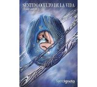 Sentido oculto de la vida (TERRA IGNOTA)