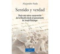 Sentido y verdad: Hacia una nueva comprensión de la filosofía desde el pensamiento de Joseph Ratzinger: 274 (ESTUDIOS Y ENSAYOS)