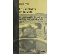 Sentidos de la vida: La Construccion del Sujeto, Modelos del Yo E Identidad: 67 (GENERAL UNIVERSITARIA (SGU))