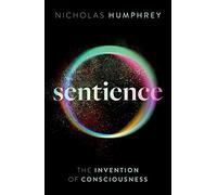 Sentience: The Invention of Consciousness