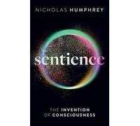 Sentience: The Invention of Consciousness