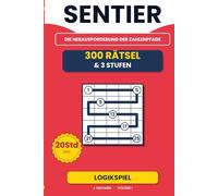 SENTIER: 300 Logikrätsel für Erwachsene - Band 1 - Sudoku-, Kakuro- und Nikoli-Stil - Zahlen der Reihe nach verbinden - 3 Schwierigkeitsstufen - Lösungen enthalten