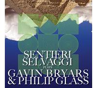 Sentieri Selavaggi Plays Bryars Gavin & Glass Philip - Selvaggi Plays Gavin Bryars & Philip Glass