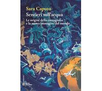 Sentieri sull'acqua. Le origini della cartografia e la nuova immagine del mondo (Andante)
