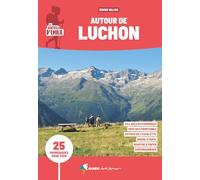 Sentiers d'Emilie autour de Luchon: 25 promenades pour tous, Haut-Comminges, Barousse