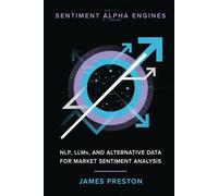 Sentiment Alpha Engines: NLP, LLMs, and Alternative Data for Market Sentiment Analysis