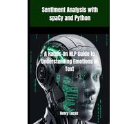 Sentiment Analysis with spaCy and Python: A Hands-On NLP Guide to Understanding Emotions in Text