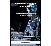 Sentiment Analysis with spaCy: From Foundational Concepts to Advanced Mastery