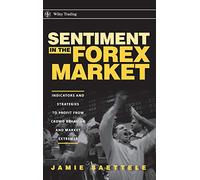 Sentiment in the Forex Market: Indicators and Strategies To Profit from Crowd Behavior and Market Extremes: 339 (Wiley Trading)