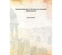 Sentimental Education or the History of a Young Man 1904 [Hardcover]