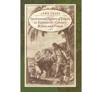 [Sentimental Figures of Empire in Eighteenth-century Britain and France] (By: Lynn Festa) [published: November, 2006]