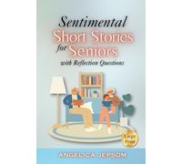 Sentimental Stories for Seniors: Tales of Love and Nostalgia to Spark the Memory and Stimulate the Mind (Volume 1)